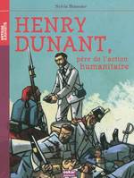 Henry Dunant, père de l'action humanitaire, PÈRE DE L'ACTION HUMANITAIRE