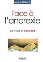 Face à l'anorexie, Le visible et l'invisible