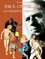 8, Auteurs Lombard - Tome 8 - Paul Cuvelier, Les Chemins du Merveilleux, les chemins du merveilleux