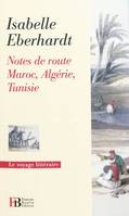 Notes de route / Maroc, Algérie, Tunisie, Maroc, Algérie, Tunisie