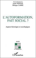 L'autoformation fait social ? aspects historiques et sociologiques, Aspects historiques et sociologiques