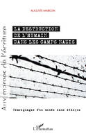 Destruction de l'humain dans les camps nazis, Témoignages d'un monde sans éthique