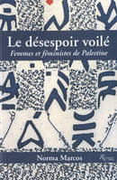 Le désespoir voilé. Femmes et féministes en Pales tine