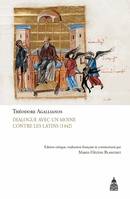 Théodore Agallianos, Dialogue avec un moine contre les latins (1442)