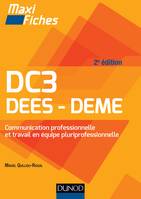 Maxi fiches DC3 - Communication professionnelle et travail en équipe pluriprofessionnelle - 2ed, DEES, DEME