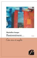 Passionnément..., Entre rêves et sanglots