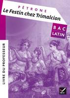 Oeuvre complète Latin Tle éd. 2017 Le festin chez Trimalcion (Pétrone) - Livre du professeur