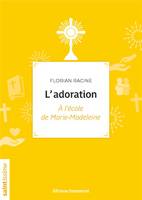 L'adoration, À l'école de marie-madeleine