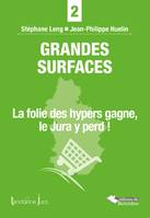 Grandes surfaces, La folie des hypers gagne, le jura y perd !