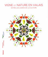 Vigne et nature en Valais, Entre les lignes de la culture