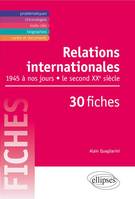 Relations internationales de 1945 à nos jours. Le second XXe siècle en 30 fiches, le second XXe siècle