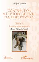 3, Contribution à l'histoire de l'asile d'aliénés d'Évreux, Tome III : les comportements