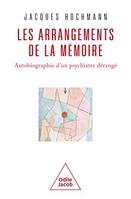 Les Arrangements de la mémoire, Autobiographie d'un psychiatre dérangé