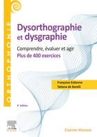 400 exercices en dysorthographie et dysgraphie, Comprendre, évaluer, agir