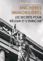 Enchères Immobilières, Les secrets pour réussir et s'enrichir