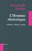 L'homme rhétorique, Culture, raison, action