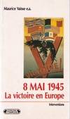 8 mai 1945 la victoire en Europe : Actes du colloque international de Reims 1985, actes du colloque international de Reims, 1985