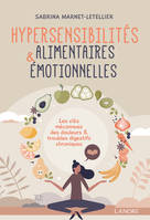 Hypersensibilités alimentaires & émotionnelles, Les clés méconnues des douleurs & troubles digestifs chroniques