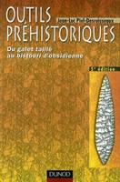 Outils préhistoriques, du galet taillé au bistouri d'obsidienne