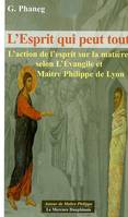 L'ESPRIT QUI PEUT TOUT, l'action de l'Esprit sur la matière selon l'Évangile et maître Philippe de Lyon