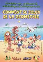 Comment se jouer de la géométrie, Jeux de mathématiques d'initiation à la géométrie plane et dans l'espace