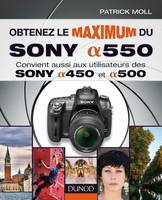 Obtenez le maximum du Sony alpha 550, Convient aussi aux utilisateurs des Sony alpha 450 et 500