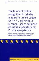 The future of mutual recognition in criminal matters in European Union