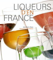 Liqueurs d'en France - Jean-Pierre Alaux