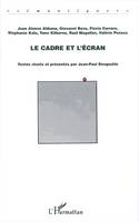 Le cadre et l'écran