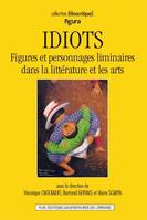 Idiots. Figures et personnages liminaires dans la littérature et les arts, figures et personnages liminaires dans la littérature et les arts