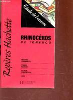 RHINOCEROS DE IONESCO / Résumes commentés - thèmes majeurs - Sujets d'entretien - QCM / COLLECTION REPERES HACHETTE., étude de l'oeuvre