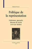 Politique de la représentation - littérature, spectacle, discours de savoir, XVIIe-XXIe siècles