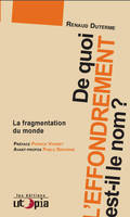 De quoi l'effondrement est-il le nom ? , La fragmentation du monde