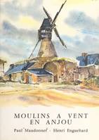 Moulins à vent en Anjou, 45 illustrations et commentaires de Paul Maudonnet