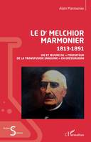 Le Dr Melchior Marmonier, 1813- 1891 - Vie et uvre du « promoteur de la transfusion sanguine » en Grésivaudan