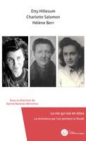 Etty Hillesum, Charlotte Salomon, Hélène Berr, La vie qui est en elles, La résistance par l'art pendant la Shoah