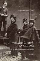 Un théâtre à côté, La Grimace, De la belle époque aux années folles