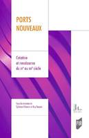 Ports nouveaux, Création et renaissance du xve au xxie siècle