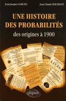 Une histoire des probabilités des origines à 1900, des origines à 1900