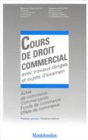 Cours de droit commercial., Premier vol., Actes de commerce, commerçants, fonds de commerce, effets de commerce, actes de commerce. commerçants. fonds de commerce et effets de commerce - 11ème, avec travaux dirigés et sujets d'examen