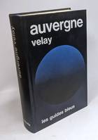 Auvergne Velay / Les guides bleus, Cantal, Haute-Loire, Puy-de-Dôme et, en partie, Allier, Ardèche, Aveyron, Lozère