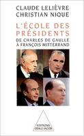 L' École des Présidents, De Charles de Gaulle à François Mitterrand