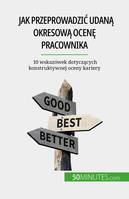 Jak przeprowadzić udaną okresową ocenę pracownika, 10 wskazówek dotyczących konstruktywnej oceny kariery