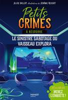 Petits crimes à résoudre Petits crimes à résoudre - Le sinistre sabotage du vaisseau Explora, Tel un détective, menez l'enquête !