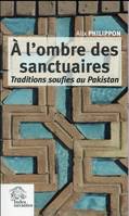 A l'ombre des sanctuaires, Traditions soufies au Pakistan