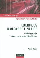 Exercices d'algèbre linéaire - 400 énoncés avec solutions détaillées, 400 énoncés avec solutions détaillées