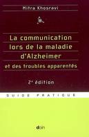 COMMUNICATION LORS DE LA MALADIE D'ALZHEIMER ET DES TROUB (LA), parler, comprendre, stimuler, distraire