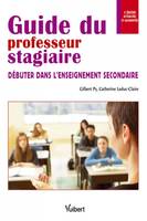 Guide du professeur stagiaire, débuter dans l'enseignement secondaire