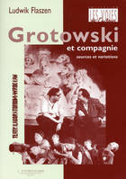 Grotowski et compagnie, Sources et variations