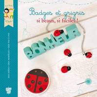 Badges et grigris, si beaux, si faciles !